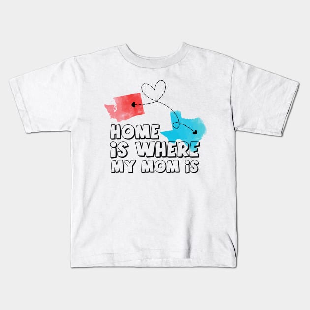 Washington texas home is where my mom is Kids T-Shirt by williamarmin